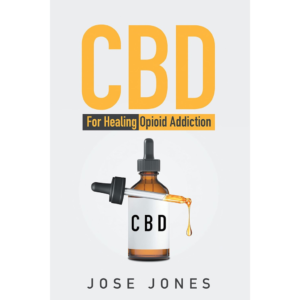 CBD For Healing Opioid Addiction